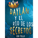Daylan Y El Río de Los Secretos (Daylan and the River of Secrets)