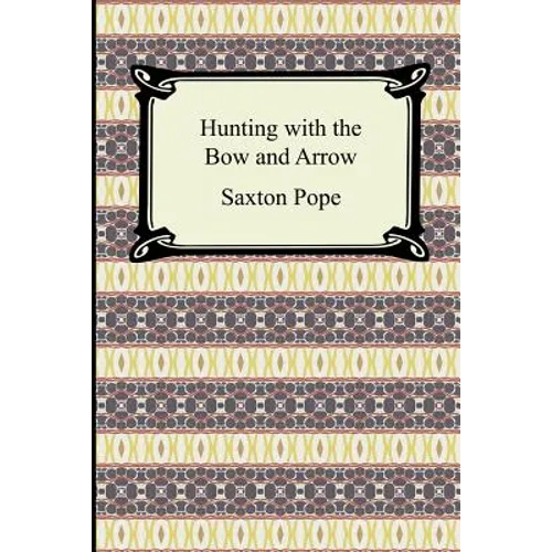 Hunting with the Bow and Arrow