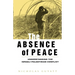 The Absence of Peace: Understanding the Israeli-Palestinian Conflict