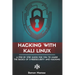 Hacking with Kali Linux: A Step by Step Guide for you to Learn the Basics of CyberSecurity and Hacking