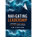 Navigating Leadership: Conquer Hidden Forces That Capsize New Leaders