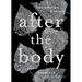 After the Body: New & Selected Poems