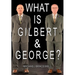 What Is Gilbert & George