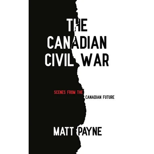 The Canadian Civil War: Scenes from the Canadian Future