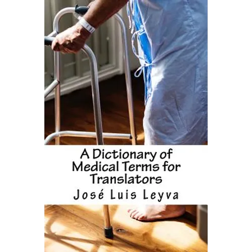 A Dictionary of Medical Terms for Translators: English-Spanish Medical Terms