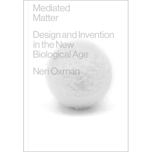 Mediated Matter: Design and Invention in the New Biological Age