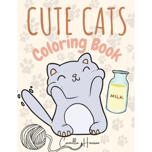 Cute Cats Coloring Book: Wonderful Cats Coloring Book for Kids My First Book of Cats Adorable Cartoon Cats and Kittens