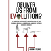 Deliver Us From Evolution?: A Christian Biologist's In-Depth Look at the Evidence Reveals a Surprising Harmony Between Science and God
