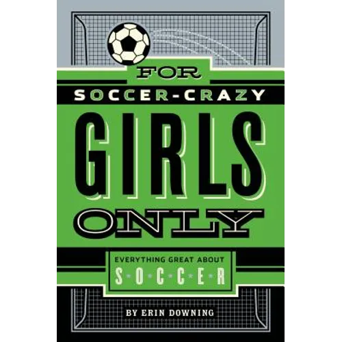 For Soccer-Crazy Girls Only: Everything Great about Soccer