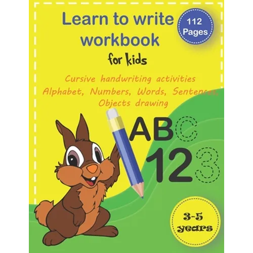 Learn to write workbook for kids 3-5: trace alphabet, numbers, words, sentences and drawing handwriting practice workbook, pen control line tracing le