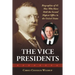 The Vice Presidents: Biographies of 45 Men Who Have Held the Second Highest Office in the United States