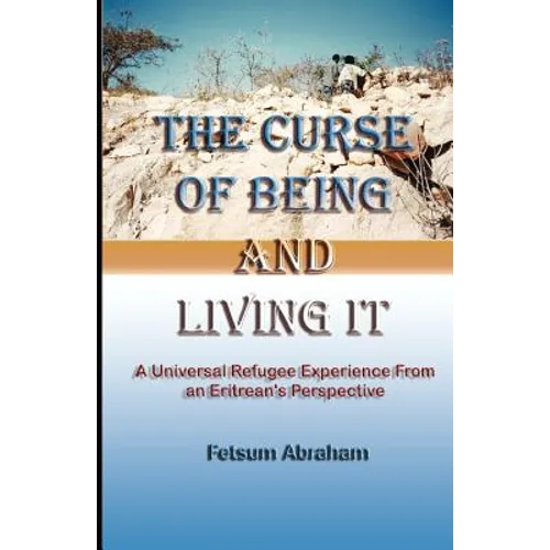 The Curse of Being and Living It: A Universal Refugee Experience from an Eritrean's Perspective