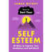 How to Sort Your Self-Esteem: 40 Ways to Improve Your Confidence and Self-Worth