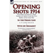 Opening Shots: 1914-First Hand Accounts by Allied Soldiers & Sailors from the First Battles of the Great War-In the Firing Line by A.