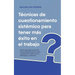 Técnicas de cuestionamiento sistémico para tener más éxito en el trabajo Cómo aprender el arte de hacer preguntas paso a paso y aplicarlo con éxito co