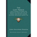 The Lost Prince: Facts Tending To Prove The Identity Of Louis The 17th Of France, And The Rev. Eleazar Williams, Missionary Among The I