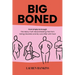 Big-Boned: From Empty to Enough- The Heavy Truth About Breaking Free from Eating Disorders and My Love Affair with Food
