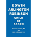 Edwin Arlington Robinson Child of Scorn