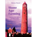 Stone Age Farming 3rd edition: -Tapping into Nature's Energies in the Farm and Garden