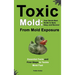 Toxic Mold: Essential Health Solutions, Home Safety Tips & Practical Recovery Tools for Families (Ages 18+)