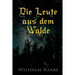 Die Leute aus dem Walde: Ihre Sterne, Wege und Schicksale