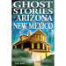 Ghost Stories of Arizona and New Mexico