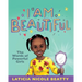 I Am Beautiful: The Words of Powerful Girls