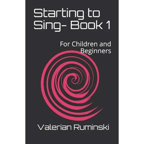 Starting to Sing- Book 1: For Children and Beginners