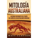 Mitología australiana: Historias Fascinantes del tiempo del sueño de los australianos indígenas