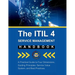 The ITIL 4 Service Management Handbook: A Practical Guide to Four Dimensions, Guiding Principles, Service Value System, and Best Practices
