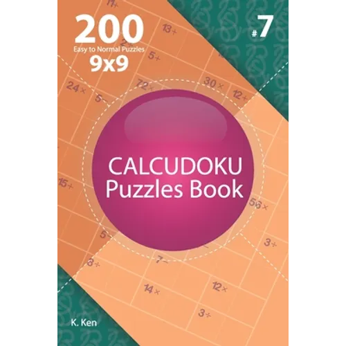 Calcudoku - 200 Easy to Normal Puzzles 9x9 (Volume 7)