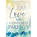 Clear Love for Confused Parents