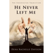 He Never Left Me: The Unexpected Transition