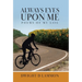 Always Eyes Upon Me: Poems Of My Life