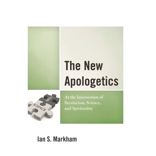 The New Apologetics: At the Intersection of Secularism, Science, and Spirituality