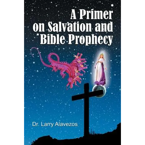 A Primer on Salvation and Bible Prophecy