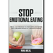 Stop Emotional Eating: The 15 - Day Program to Stop Compulsive Eating and to Burning Excess Fat Through Hypnosis