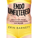 Endo Unfiltered: How to Take Charge of Your Endometriosis and Pcos