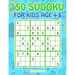 150 Sudoku for Kids Ages 4-8: Sudoku With Cute Monster Books for Kids