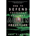How to Defend Yourself Against Alien Abduction