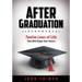 After Graduation: Twelve Laws of Life That Will Shape Your Future - A Meaningful Graduation Gift for High School & College Graduates