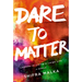Dare to Matter: Lessons in Living a Large Life: A Memoir