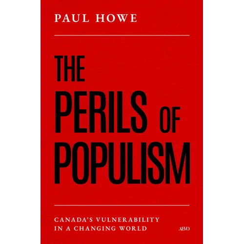 The Perils of Populism: Canada's Vulnerability in a Changing World