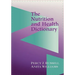 The Nutrition and Health Dictionary (Softcover): .