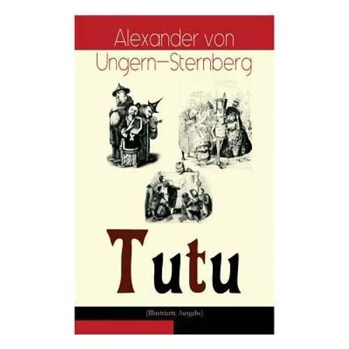 Tutu (Illustrierte Ausgabe): Phantastische Episoden und poetische Excursionen
