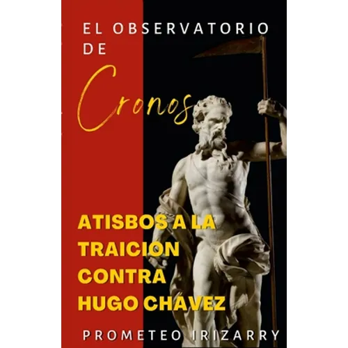 El Observatorio de Cronos: Atisbos a la traición contra Hugo Chávez