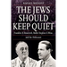 The Jews Should Keep Quiet: Franklin D. Roosevelt, Rabbi Stephen S. Wise, and the Holocaust