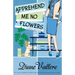Apprehend Me No Flowers: A Madison Night Mystery