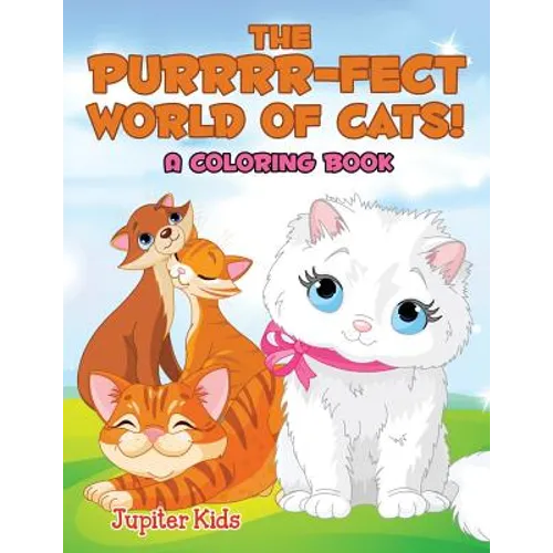The Purrrr-fect World of Cats! (A Coloring Book)