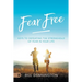 Fear Free: Keys to Defeating Stronghold of Fear in Your Life